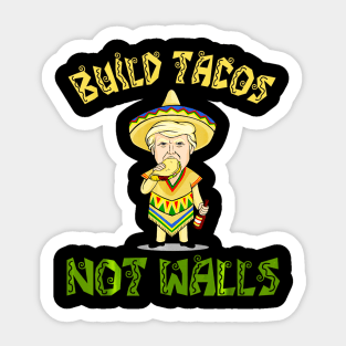 Cinco De Mayo Build Tacos Not Walls Donald Trump Sticker